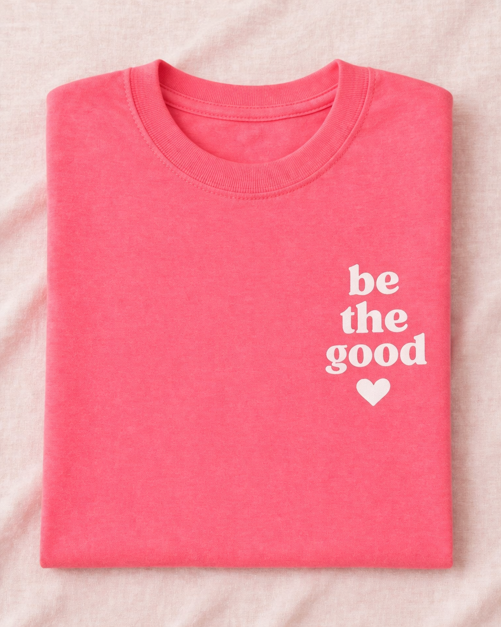 Be The Good - Comfort Colors