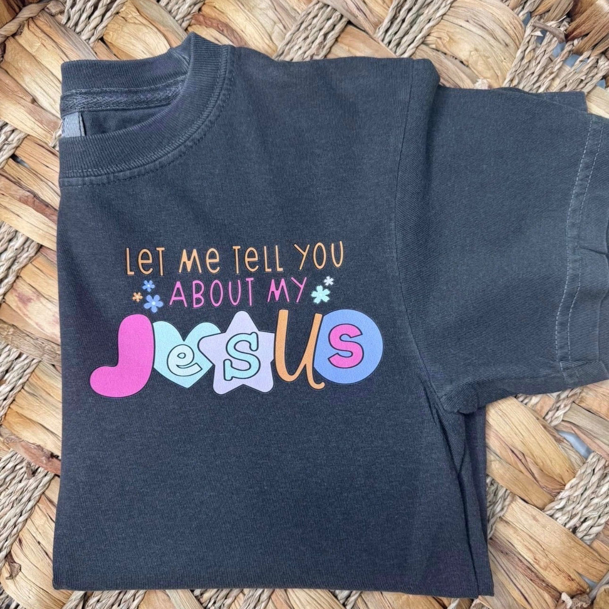 Let Me Tell You About My Jesus - Comfort Colors Pepper