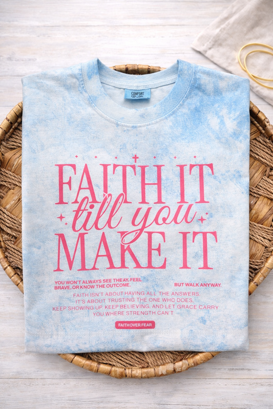 Faith it till you MAKE IT - Blue Colorblast