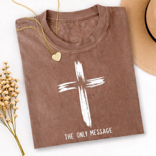 The Only Message - Multiple Colors Available