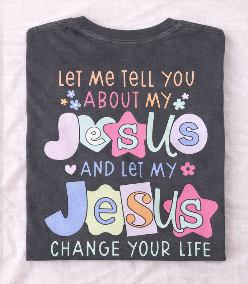 Let Me Tell You About My Jesus - Comfort Colors Pepper