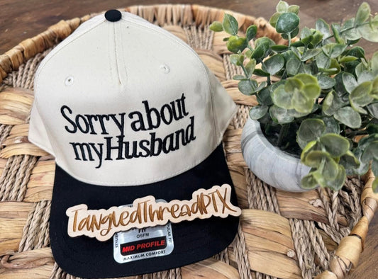 Sorry About My Husband Hat - Black Bill / Black Thread - Embroidered