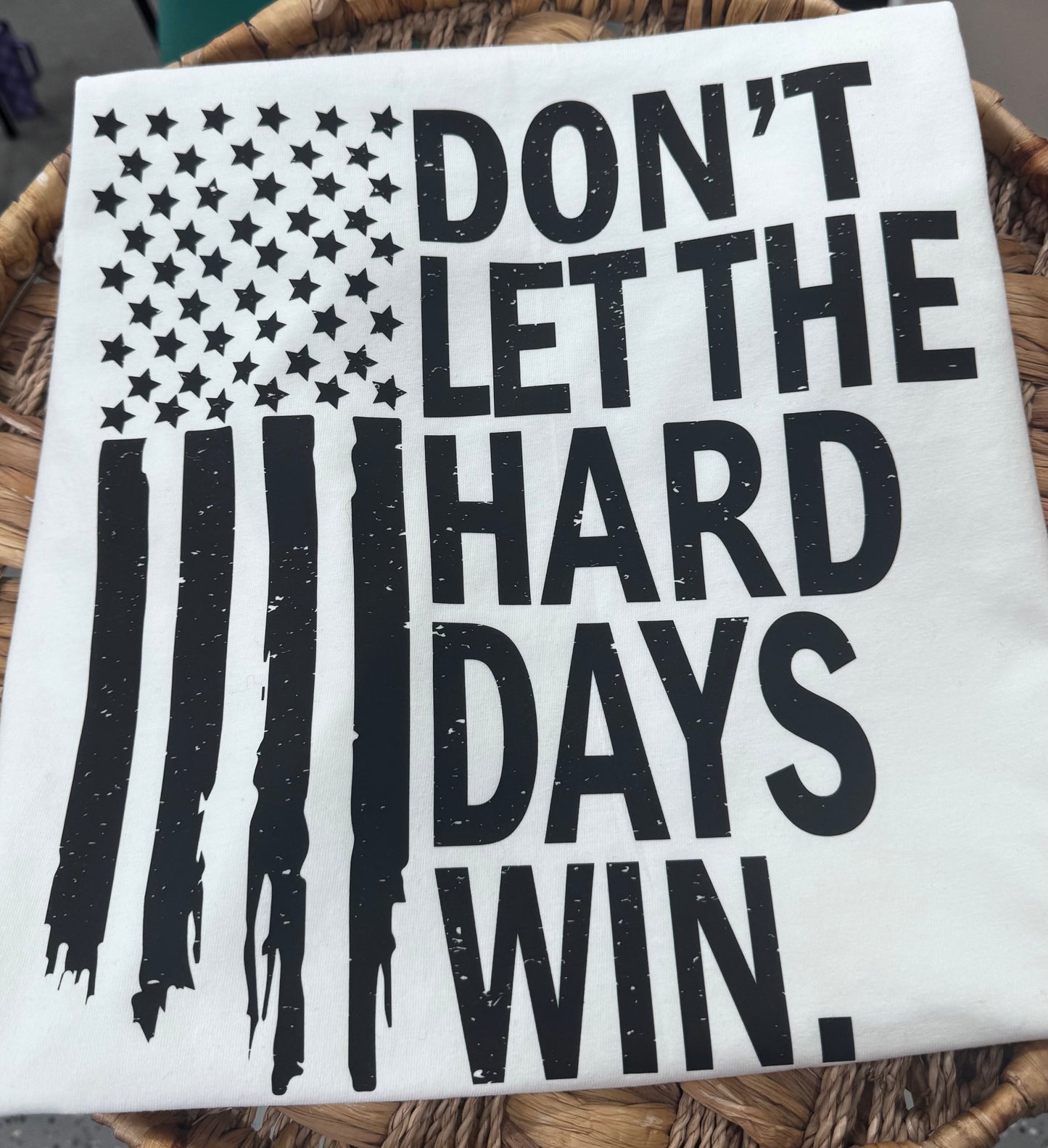 Don't Let The Hard Days Win - White
