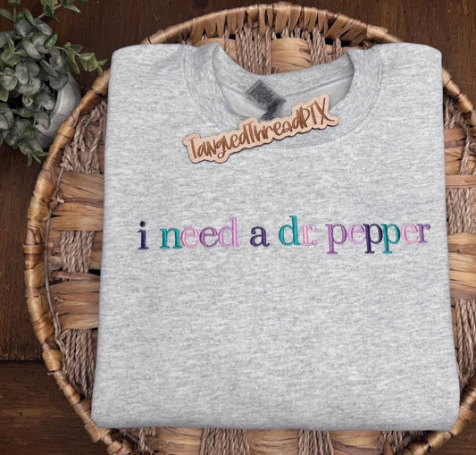 I need a dr. pepper - embroidered sweatshirt